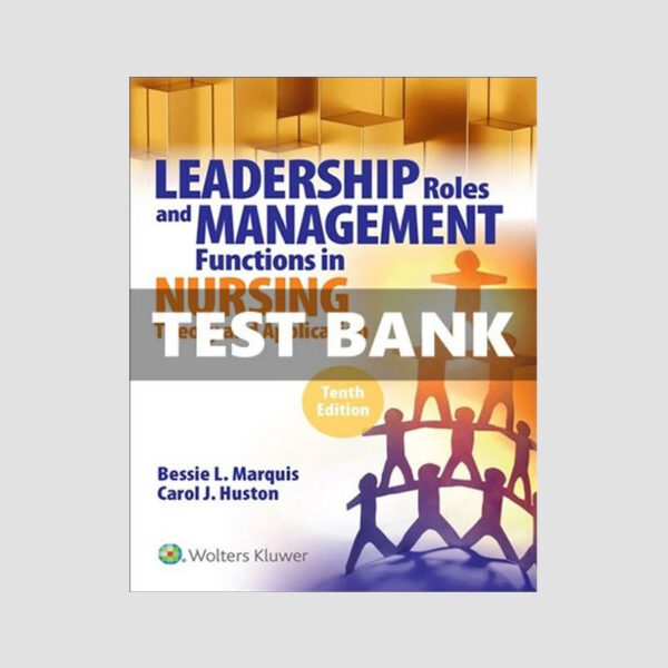 Test Bank For Leadership Roles and Management Functions in Nursing 10th Edition