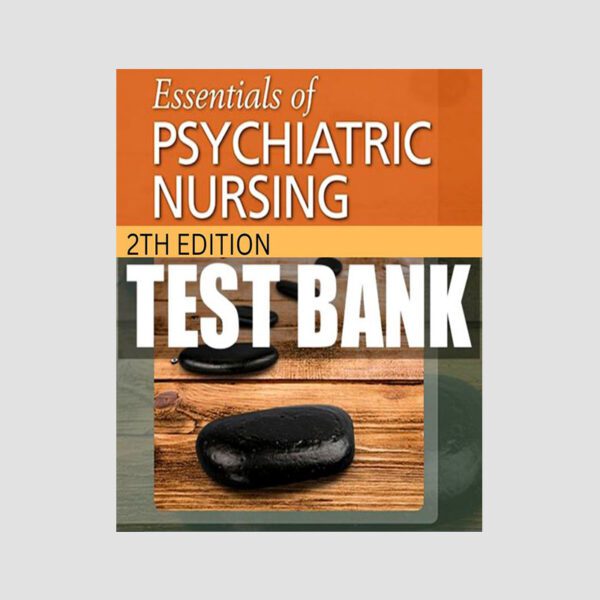 Essentials of Psychiatric Nursing 2nd Edition Test Bank