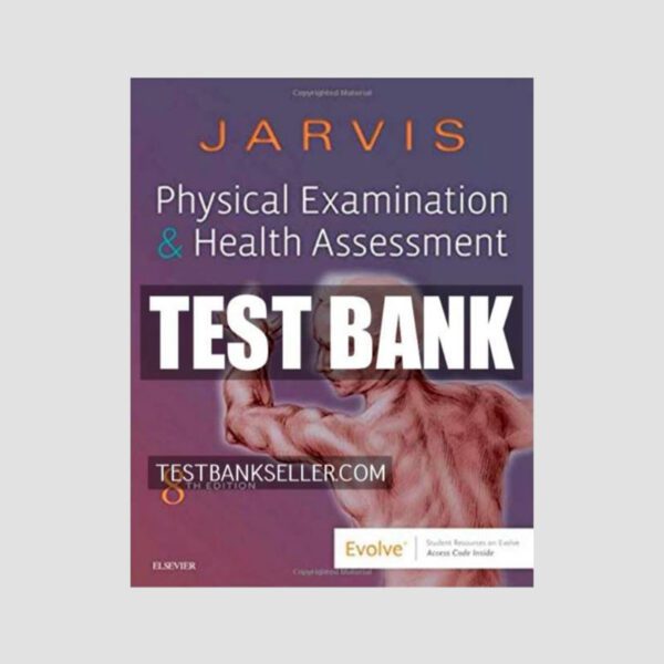 Test Bank for Physical Examination and Health Assessment, 8th Edition