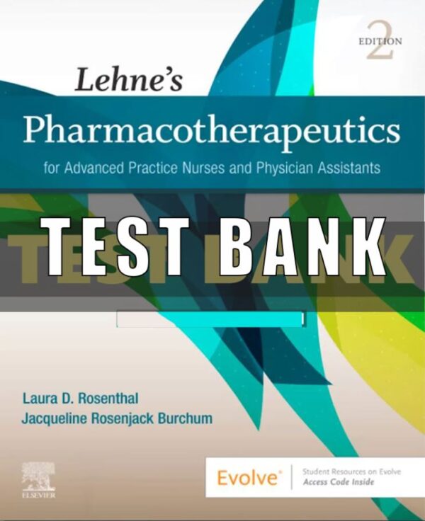 Test Bank for Lehne’s Pharmacotherapeutics for Advanced Practice Nurses and Physician Assistants 2nd Edition Rosenthal