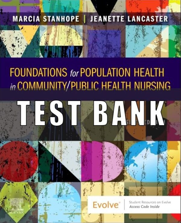 Test Bank for Foundations for Population Health in Community Public Health Nursing 6th Edition Stanhope