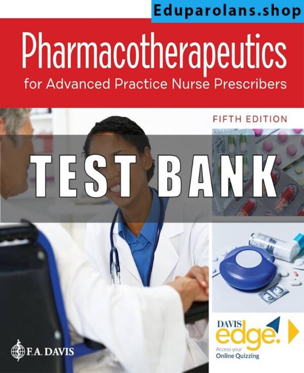 Test Bank for Pharmacotherapeutics for Advanced Practice Nurse Prescribers 5th Edition