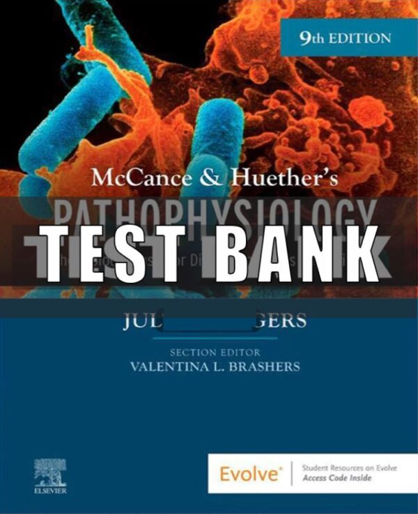 Test Bank For McCance & Huether’s Pathophysiology: The Biologic Basis for Disease in Adults and Children 9th Edition Rogers