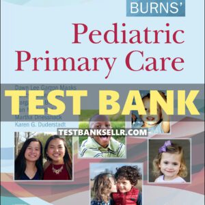 Test Bank for Burns’ Pediatric Primary Care 7th Edition Maaks