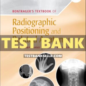 Test Bank for Bontragers Textbook of Radiographic Positioning and Related Anatomy 10th Edition Lampignano