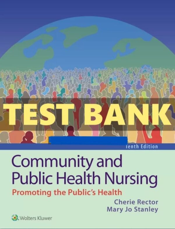 Test Bank for Community and Public Health Nursing Promoting the Public’s Health 10th Edition Rector