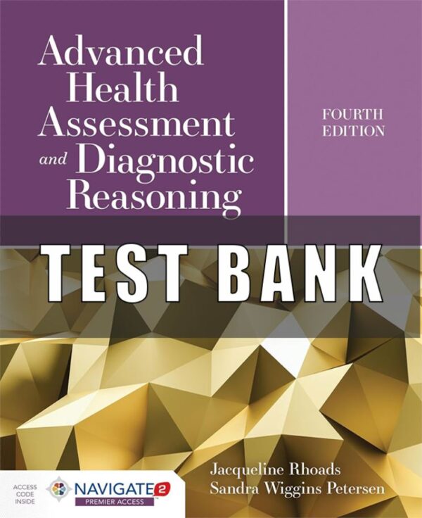 Test Bank for Advanced Health Assessment and Diagnostic Reasoning 4th Edition Rhoads