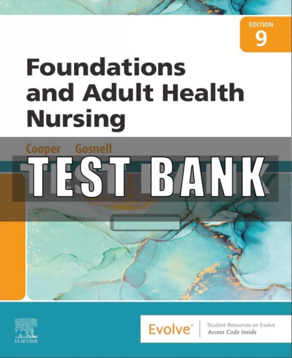 Test Bank for Foundations and Adult Health Nursing 9th Edition Cooper