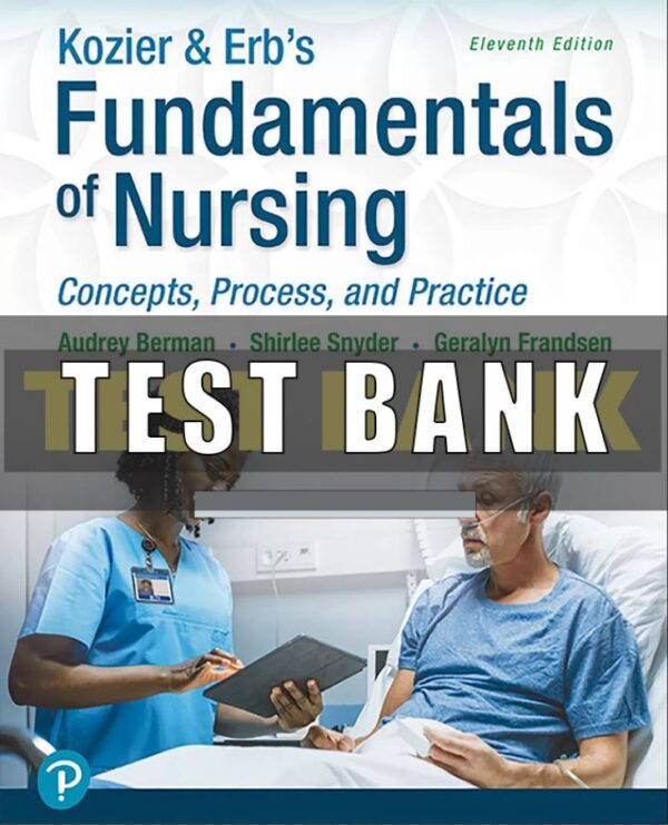 Test Bank for Kozier and Erbs Fundamentals of Nursing 11th Edition Berman