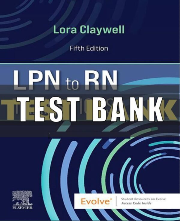 Test Bank for LPN to RN Transitions 5th Edition Claywell