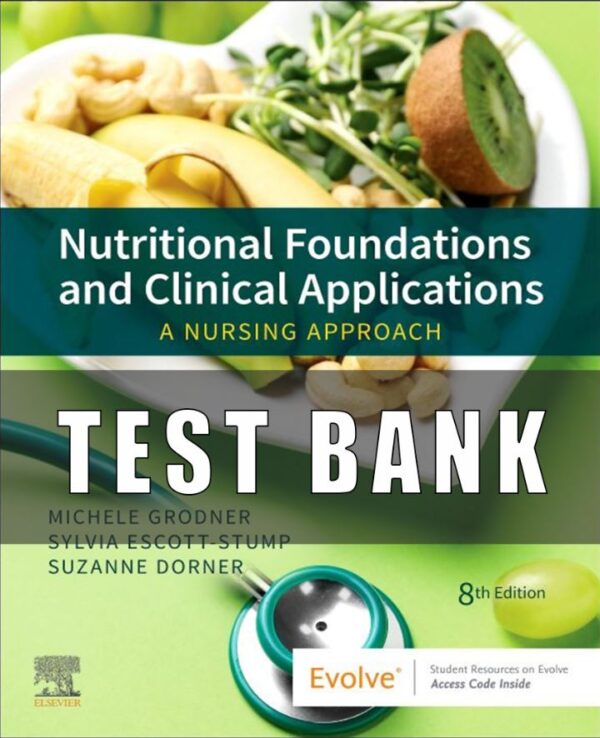 Test Bank for Nutritional Foundations and Clinical Applications 8th Edition Grodner