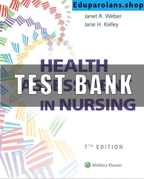 Test Bank for Health Assessment in Nursing 7th Edition Weber