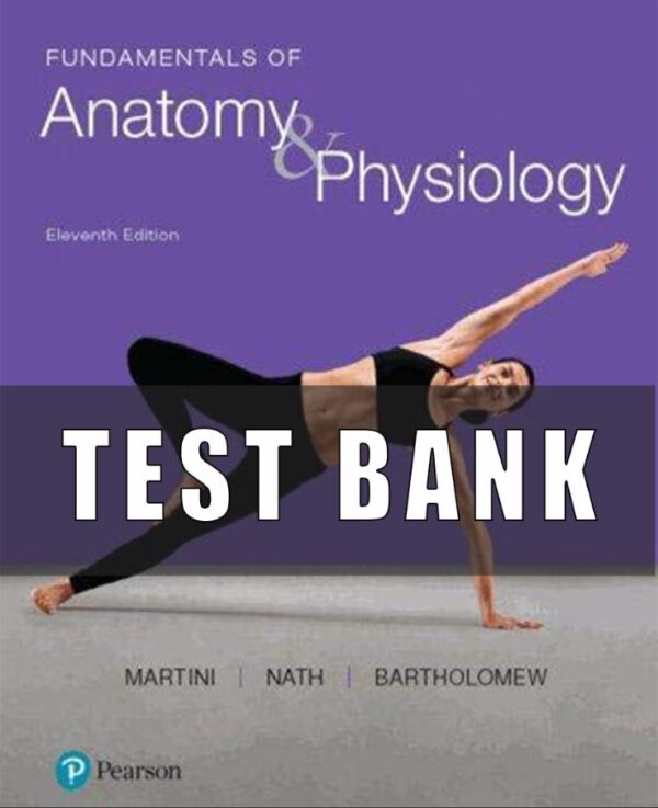 Test Bank for Fundamentals of Anatomy and Physiology 11th Edition Martini