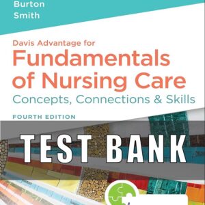 Test Bank for Fundamentals of Nursing Care Concepts, Connections & Skills 4th Edition