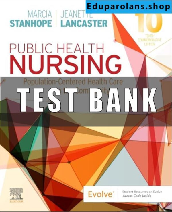 Test Bank for Public Health Nursing Population Centered Health Care in the Community 10th Edition Stanhope