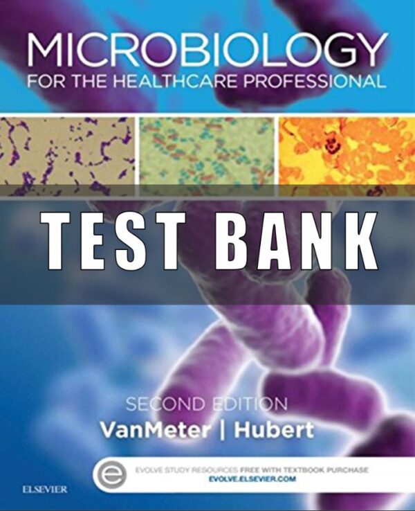 Test Bank for Microbiology for the Healthcare Professional 2nd Edition VanMeter