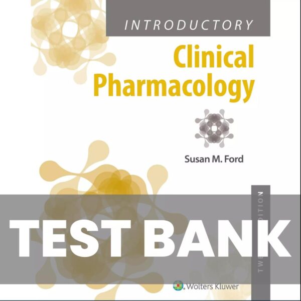 Test Bank For Introductory Clinical Pharmacology 12th Edition Susan M Ford