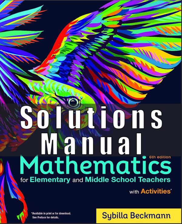 Solutions Manual for Mathematics for Elementary and Middle School Teachers with Activities 6th Edition Beckmann