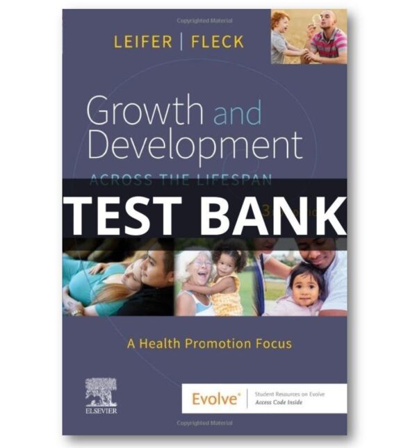 Test Bank For Growth and Development Across the Lifespan 3rd Edition by Leifer