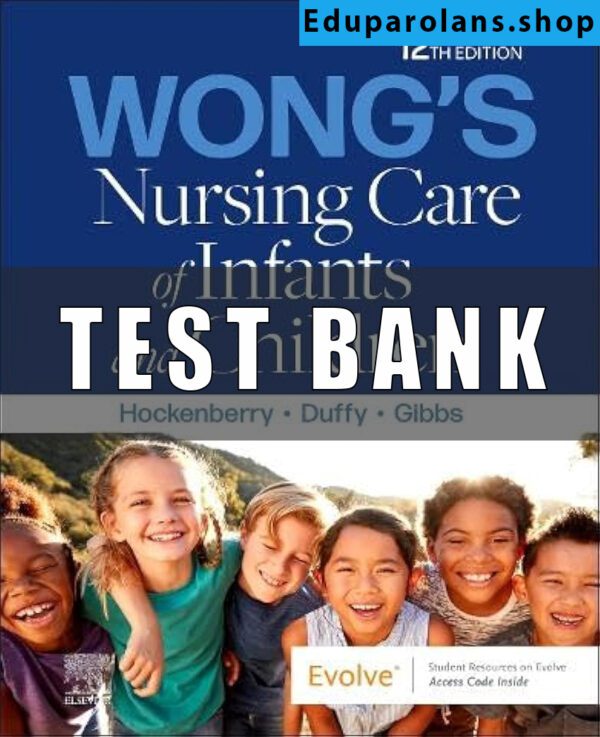 Test Bank For Wong's Nursing Care of Infants and Children 12th Edition Marilyn J. Hockenberry