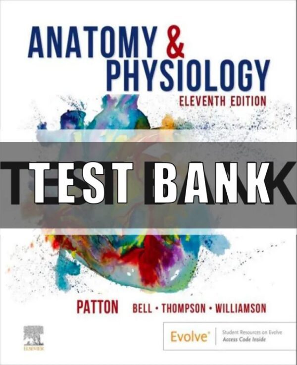 Test Bank For Anatomy & Physiology 11th edition Kevin T. Patton, Frank B. Bell, Terry Thompson