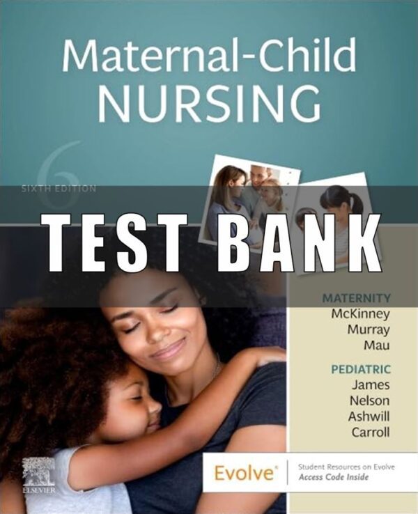 Test Bank For Maternal-Child Nursing 6th Edition By Emily Slone McKinney