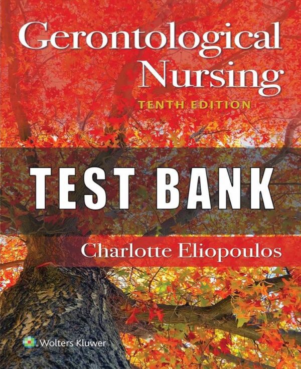 Test Bank For Gerontological Nursing 10th edition Charlotte Eliopoulos