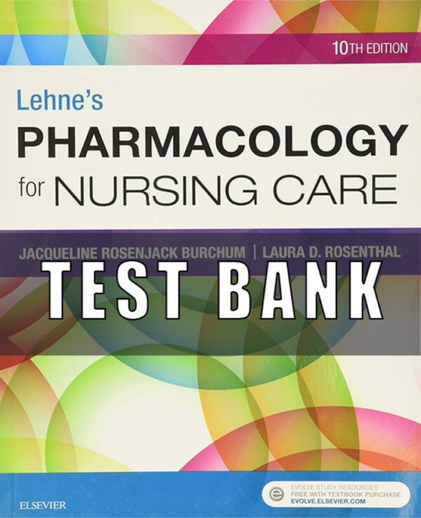 Test Bank For Lehne's Pharmacology for Nursing Care 10th Edition by Jacqueline Burchum, Laura Rosenthal