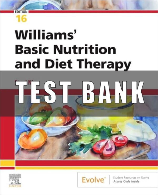 Test Bank For Williams' Basic Nutrition & Diet Therapy Binder Ready 16th Edition Staci Nix McIntosh