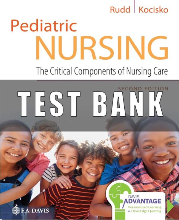 Test Bank For Pediatric Nursing The Critical Components of Nursing Care 2nd Edition Kathryn Rudd, Diane Kocisko