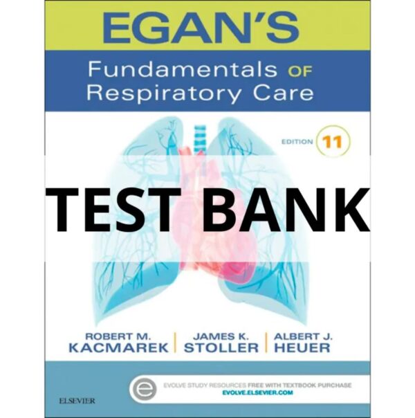 Test Bank For Egan's Fundamentals of Respiratory Care 11th Edition Robert M. Kacmarek