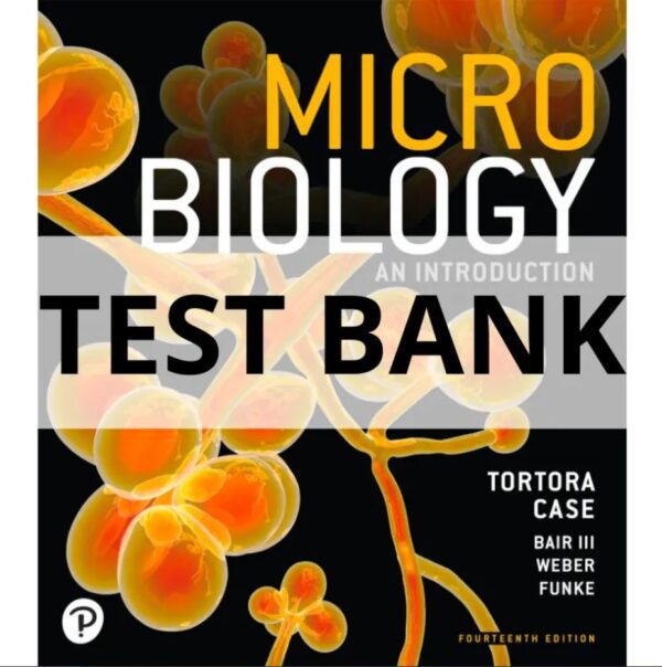 Test Bank For Microbiology An Introduction, 14th edition Gerard J. Tortora