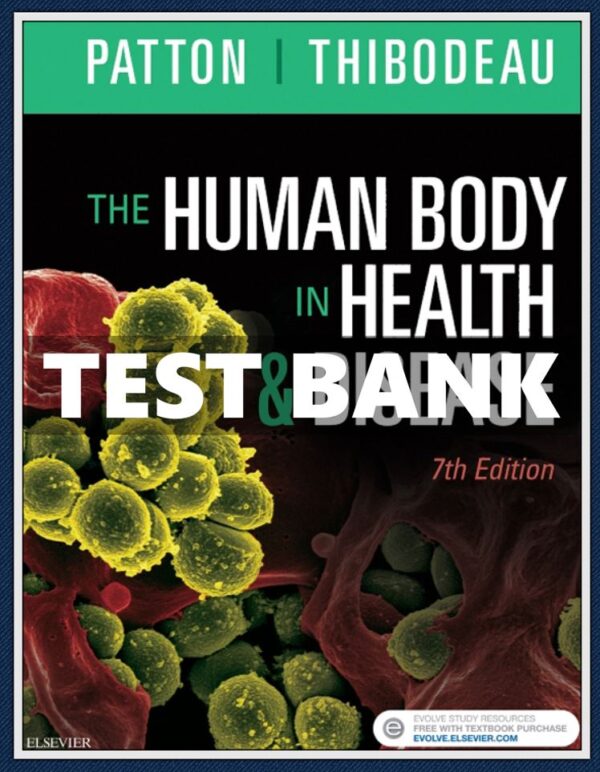 Test bank for The Human Body in Health & Disease, 7th Edition