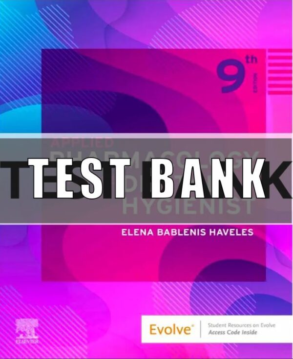 Test Bank For Applied Pharmacology for The Dental Hygienist 9th Edition by Elena Bablenis Haveles