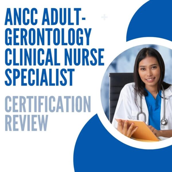 ANCC Adult-Gerontology Clinical Nurse Specialist Study Guide