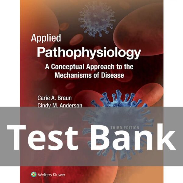 Test Bank for Applied Pathophysiology A Conceptual Approach to the Mechanisms of Disease 3rd Edition