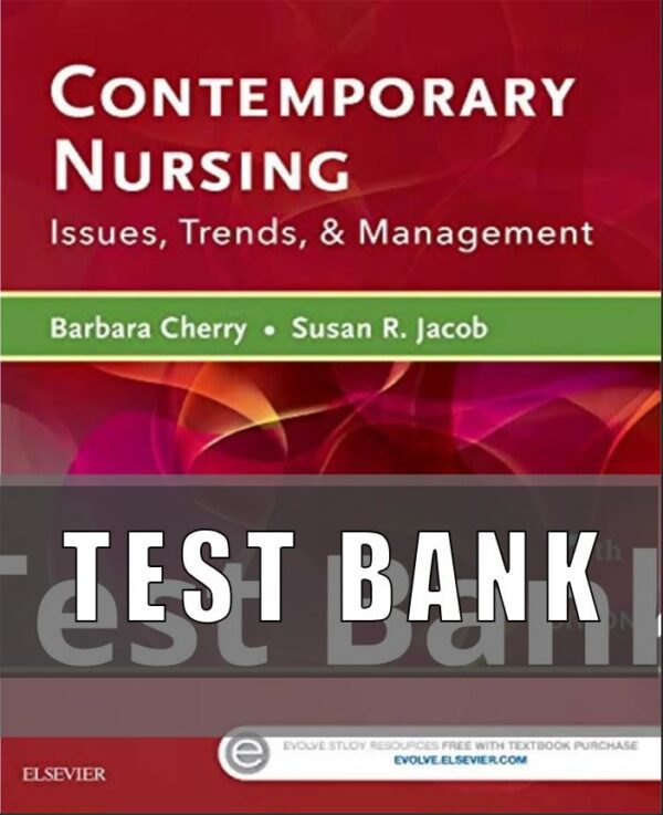 Test Bank for Contemporary Nursing Issues Trends And Management 7th Edition By Cherry And Jacob