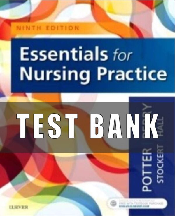 Test Bank FOR Essentials for Nursing Practice 9th Edition Potter