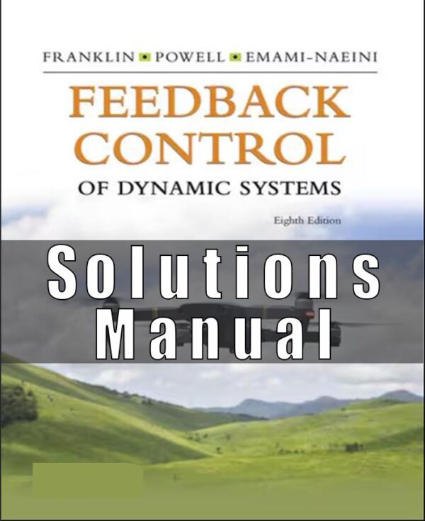 Solutions Manual for Feedback Control of Dynamic Systems 8th Edition Franklin