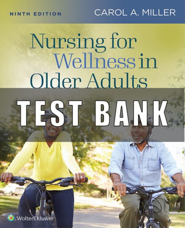 TEST BANK for Nursing for Wellness in Older Adults Miller 9th Edition