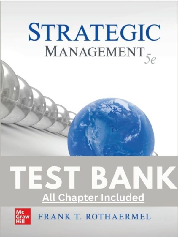 Test Bank Strategic Management 5th Edition by Frank Rothaermel