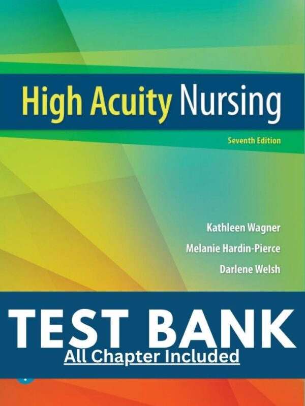 Test bank for High Acuity Nursing 7th Edition by Kathleen Dorman