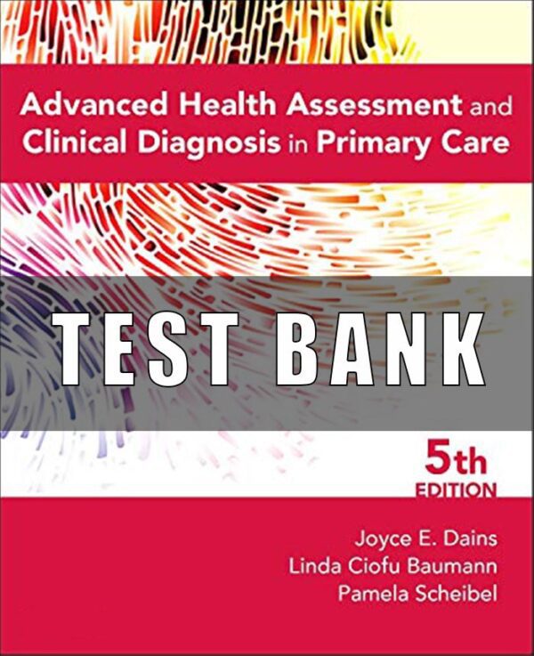 Test Bank for Advanced Health Assessment & Clinical Diagnosis in Primary Care 5th Edition