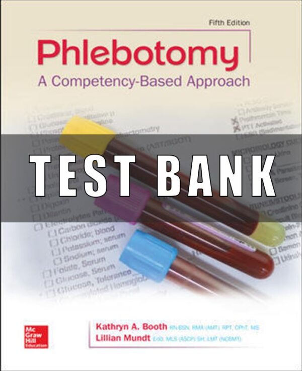 Test Bank For Phlebotomy A Competency Based Approach 5Th Edition By Kathryn Booth