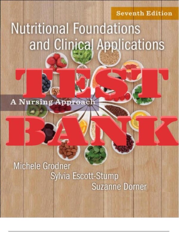 Test Bank for Nutritional Foundations and Clinical Applications 7th Edition by Grodner