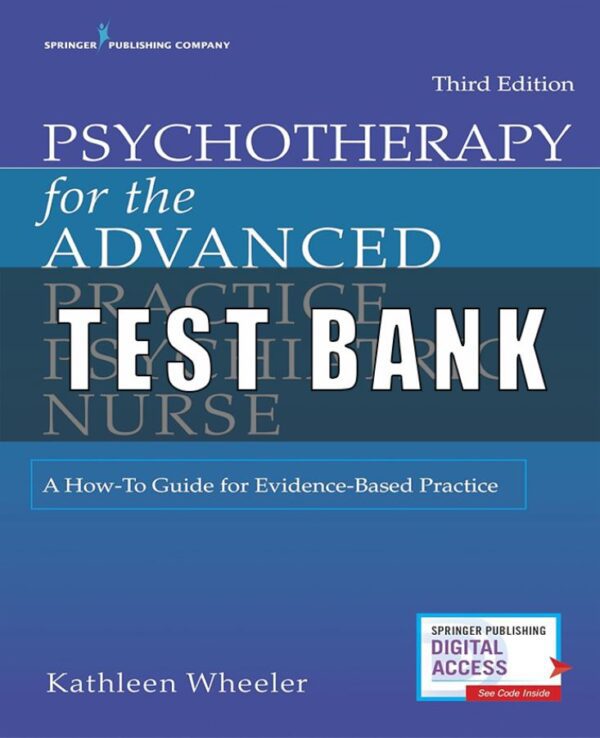 Test Bank for Psychotherapy for the Advanced Practice Psychiatric Nurse A How-To Guide for Evidence-Based Practice 3rd Edition