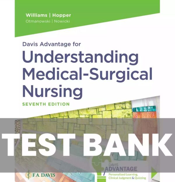 Test Bank for Davis Advantage for Understanding Medical-Surgical Nursing 7th Edition Linda S. Williams