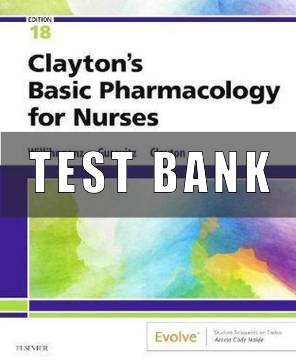 Test Bank for Clayton's Basic Pharmacology for Nurses 18th Edition By Michelle Willihnganz