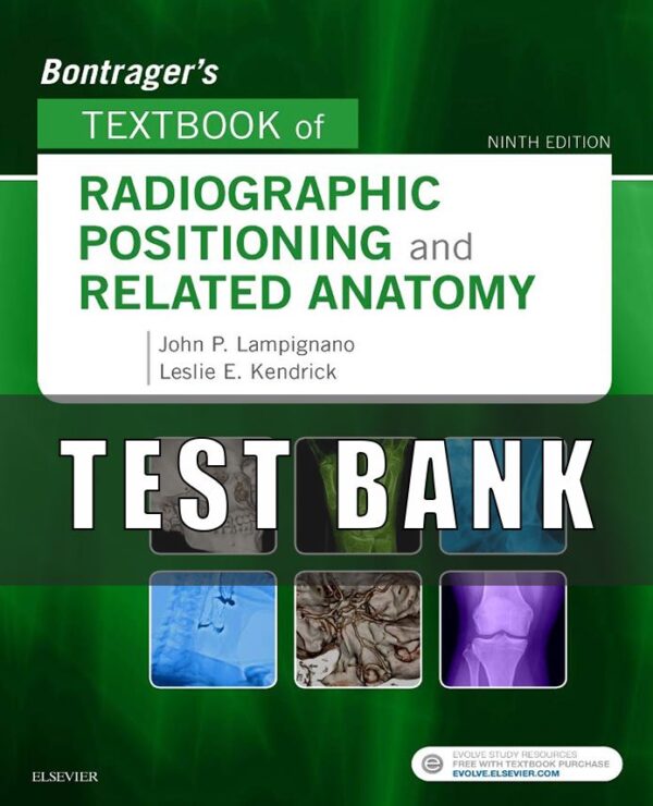 Test Bank for Bontrager's Textbook of Radiographic Positioning and Related Anatomy 9th Edition