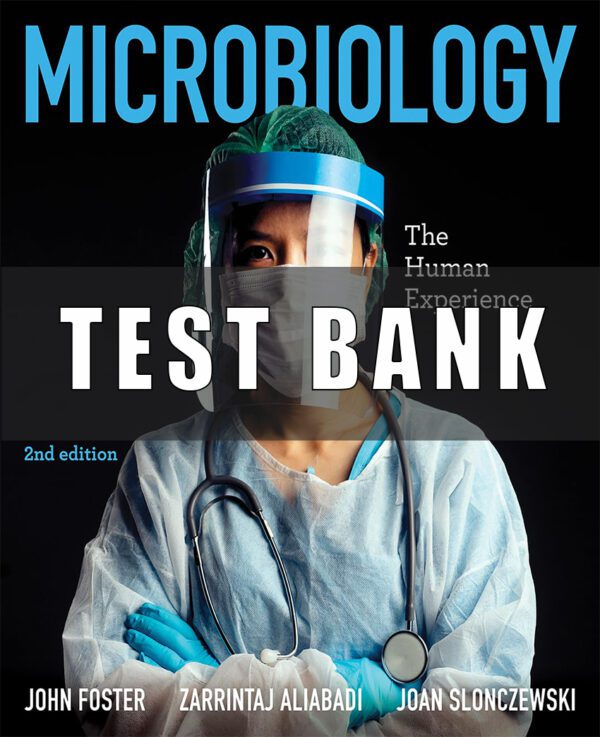 Test Bank for Microbiology The Human Experience 2nd Edition By John W. Foster